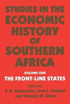 Paperback Studies in the Economic History of Southern Africa: Volume 1: The Front Line States Book