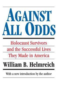 Paperback Against All Odds: Holocaust Survivors and the Successful Lives They Made in America Book