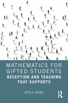 Paperback Mathematics for Gifted Students: Supportive Approaches and Instruction Book