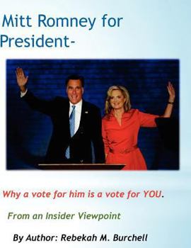 Paperback Mitt Romney for President - Why a vote for him is a vote for YOU.: From an Insider Viewpoint Book