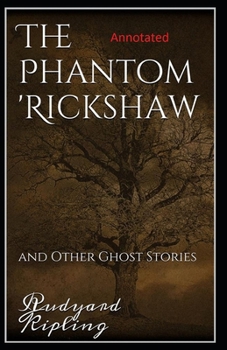 Paperback The Phantom Rickshaw and Other Ghost Stories Annotated Book