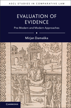 Evaluation of Evidence: Pre-Modern and Modern Approaches - Book  of the ASCL Studies in Comparative Law