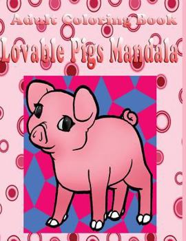 Paperback Adult Coloring Book: Lovable Pigs Mandala Book