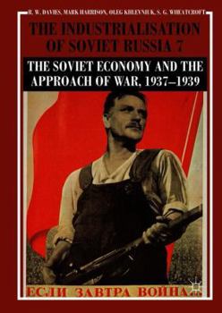 Hardcover The Industrialisation of Soviet Russia Volume 7: The Soviet Economy and the Approach of War, 1937-1939 Book