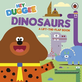 Paperback Hey Duggee: Dinosaurs: A Lift-the-Flap Book