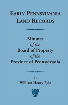 Paperback Early Pennsylvania Land Records Minutes of the Board of Property of the Province of Pennsylvania Book