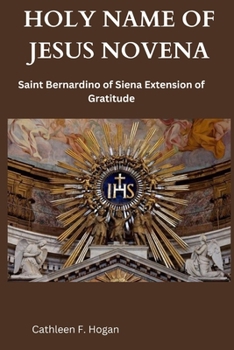 Paperback Holy Name of Jesus Novena: Saint Bernardino of Siena Ext&#1077;nsion of Gratitud&#1077; Book