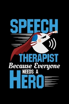 Paperback Speech Therapist Because Everyone Needs A Hero: Speech Therapist pathologist - 110 Pages Notebook/Journal Book