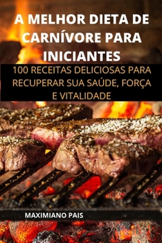 Paperback A Melhor Dieta de Carn?vore Para Iniciantes [Portuguese] Book