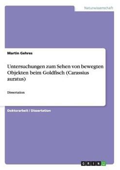 Paperback Untersuchungen zum Sehen von bewegten Objekten beim Goldfisch (Carassius auratus): Dissertation [German] Book