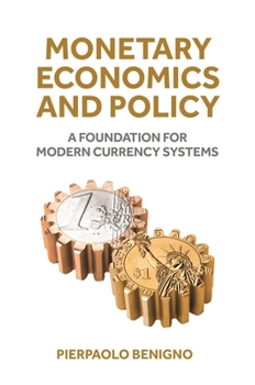 Paperback Monetary Economics and Policy: A Foundation for Modern Currency Systems Book