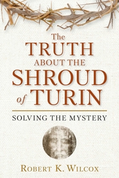 Paperback The Truth about the Shroud of Turin: Solving the Mystery Book