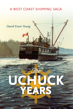Paperback The Uchuck Years: A West Coast Shipping Saga Book