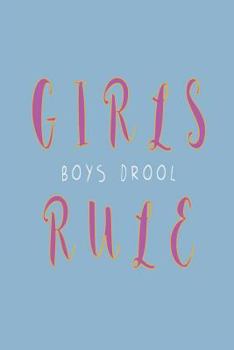 Paperback Girls Rule Boys Drool: Blank Lined Teenager Journal Book