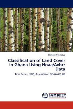 Paperback Classification of Land Cover in Ghana Using Noaa/Avhrr Data Book
