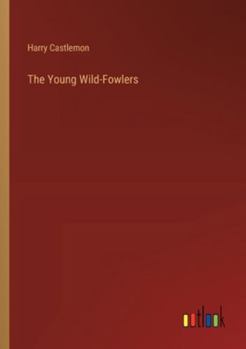 Paperback The Young Wild-Fowlers Book