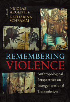Library Binding Remembering Violence: Anthropological Perspectives on Intergenerational Transmission Book