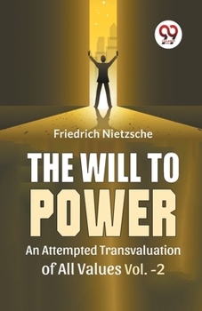 Paperback The Will To Power An Attempted Transvaluation Of All Values Vol. 2 Book