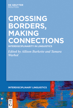 Paperback Crossing Borders, Making Connections: Interdisciplinarity in Linguistics Book