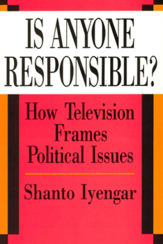 Paperback Is Anyone Responsible?: How Television Frames Political Issues Book