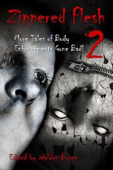 Paperback Zippered Flesh 2: More Tales of Body Enhancements Gone Bad! Book