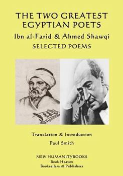 Paperback The Two Greatest Egyptian Poets - Ibn al-Farid & Ahmed Shawqi: Selected poems Book