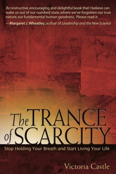 Paperback The Trance of Scarcity: Stop Holding Your Breath and Start Living Your Life Book