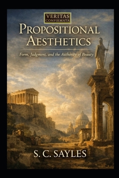 Paperback Propositional Aesthetics: Form, Judgment, and the Authority of Beauty Book