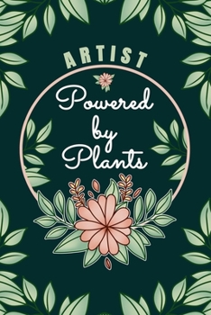 Paperback Artist Powered By Plants Journal Notebook: 6 X 9, 6mm Spacing Lined Journal Vegan Planting Hobby Design Cover, Cool Writing Notes as Gift for Artist S Book