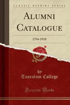 Paperback Alumni Catalogue: 1794-1918 (Classic Reprint) Book