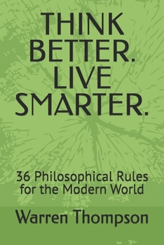 Paperback Think Better. Live Smarter.: 36 Philosophical Rules for the Modern World Book