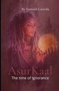 Paperback Asurkaal: The time of ignorance Book