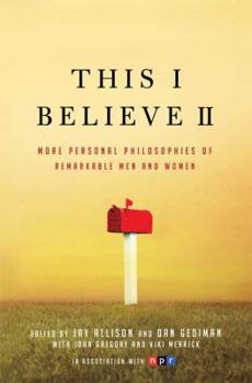 Hardcover This I Believe II: More Personal Philosophies of Remarkable Men and Women Book