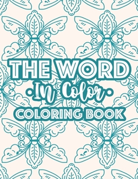 Paperback The Word In Color Coloring Book: Bible Verse Coloring Book For Christian Women, Calming Coloring Pages With Inspirational Words and Stress Relieving D Book