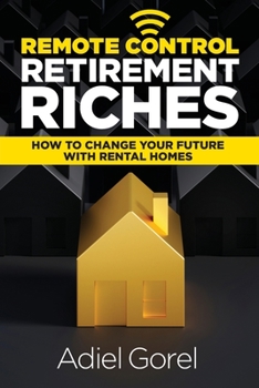 Paperback Remote Control Retirement Riches: How to Change Your Future with Rental Homes Book