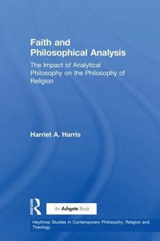 Paperback Faith and Philosophical Analysis: The Impact of Analytical Philosophy on the Philosophy of Religion Book