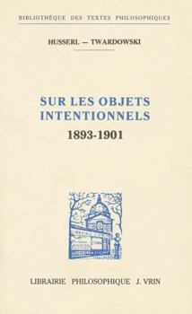 Paperback Edmund Husserl Et Kasimir Twardowski: Sur Les Objets Intentionnels (1893-1901) [French] Book