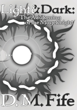 Light & Dark: The Awakening of the Mageknight - Book #1 of the Light & Dark