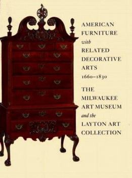 Hardcover American Furniture with Related Decorative Arts, 1660-1830: The Milwaukee Art Museum and the Layton Art Collection Book