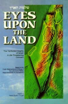 Hardcover Eyes Upon the Land: The Territorial Integrity of Israel: A Life-Threatening Concern: Based on the Public Statements and Writings of the Lu Book