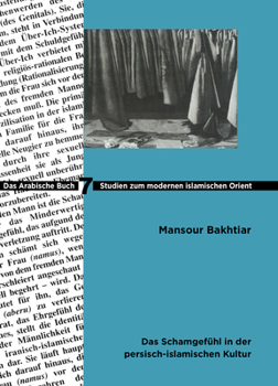 Paperback Das Schamgefühl in Der Persisch-Islamischen Kultur: Eine Ethnopsychoanalytische Untersuchung [German] Book