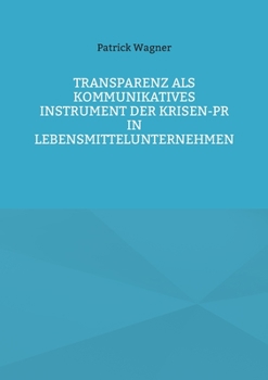 Paperback Transparenz als kommunikatives Instrument der Krisen-PR in Lebensmittelunternehmen [German] Book