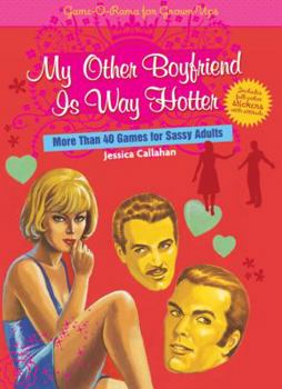 Paperback My Other Boyfriend Is Way Hotter: More Than 40 Games for Sassy Adults [With Stickers] Book