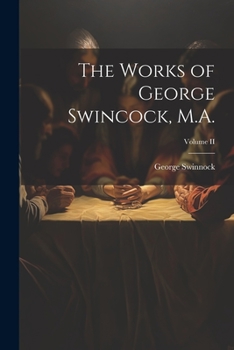 Paperback The Works of George Swincock, M.A.; Volume II Book