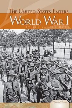 The United States Enters World War I - Book  of the Essential Events