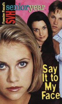 Say It to My Face (SVH Senior Year, #2) - Book #2 of the Sweet Valley High Senior Year