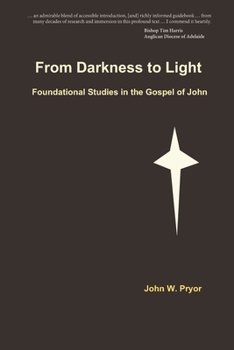 Paperback From Darkness to Light: Foundational Studies in the Gospel of John Book