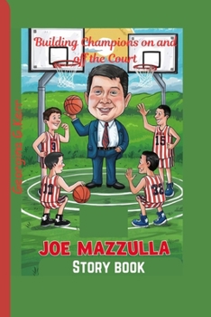 JOE MAZZULLA STORY BOOK: Building Champions on and off the Court
