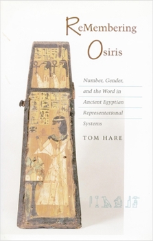 Hardcover ReMembering Osiris: Number, Gender, and the Word in Ancient Egyptian Representational Systems Book