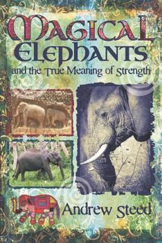 Paperback Magical Elephants and the True Meaning of Strength Book